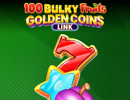 100 Bulky Fruits - Golden Coins Link
